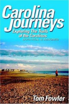 Paperback Carolina Journeys: Exploring the Trails of the Carolinas, Both Real and Imagined Book
