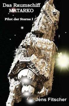 Paperback Das Raumschiff MATARKO: Pilot der Sterne I [German] Book