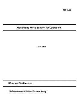 Paperback FM 1-01 Generating Force Support for Operations April 2008 US Army Field Manual Book