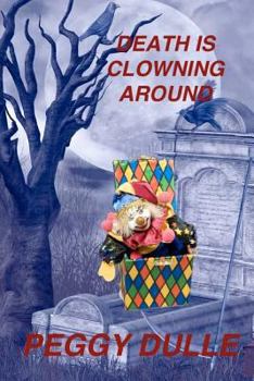 Death is Clowning Around - Book #1 of the Liza Wilcox