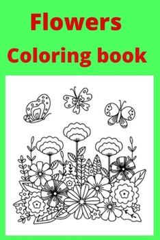 Flowers Coloring book: Kids for Ages 4-8