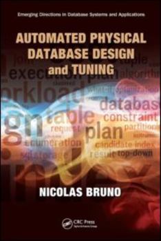 Hardcover Automated Physical Database Design and Tuning: Emerging Directions in Database Systems and Applications Book
