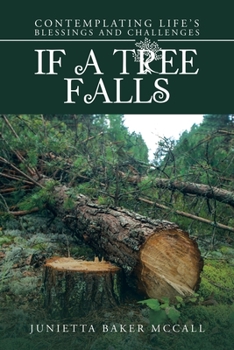 Paperback If a Tree Falls: Contemplating Life's Blessings and Challenges Book
