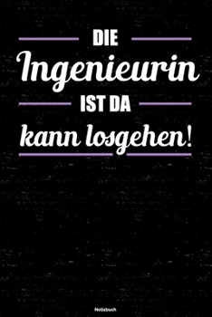 Die Ingenieurin ist da kann losgehen! Notizbuch: Ingenieurin Journal DIN A5 liniert 120 Seiten Geschenk
