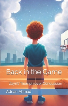 Paperback Back in the Game: Zayn's Triumph over Concussion Book