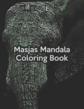 Masjas Mandala Coloring Book: Masjas Mandala Coloring Book. Mandala Coloring Books For Adults. Mandala Coloring Book. 50 Pages 8.5"x 11"