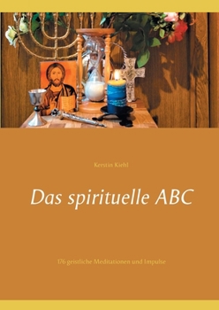 Paperback Das spirituelle ABC: 176 geistliche Meditationen und Impulse [German] Book