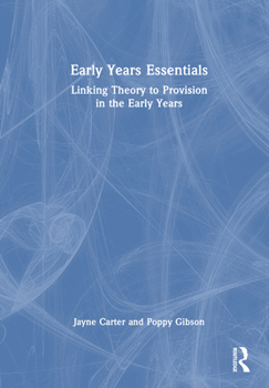 Hardcover Early Years Essentials: Linking Theory to Provision in the Early Years Book
