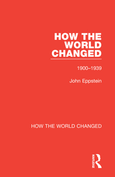 Paperback How the World Changed: Volume 1 1900-1939 Book