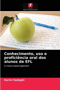 Paperback Conhecimento, uso e proficiência oral dos alunos de EFL [Portuguese] Book