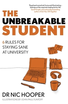 Paperback The Unbreakable Student: 6 Rules for Staying Sane at University Book