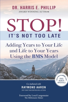 Paperback STOP! It's Not Too Late: Adding Years to Your Life and Life to Your Years Using the BMS Model Book