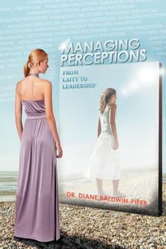 Paperback Managing Perceptions: From Laity to Leadership Book