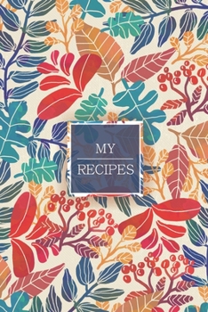 My Recipes: Blank Recipe Cookbook to Write In with Dot Grid Vintage Leaf Cover Journal Notebook