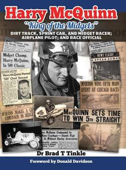 Hardcover Harry McQuinn "King of the Midgets": Dirt Track, Sprint Car, and Midget Racer; Airplane Pilot; and Race Official Book