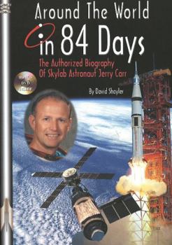 Paperback Around the World in 84 Days: The Authorized Biography of Skylab Astronaut Jerry Carr [With DVD] Book