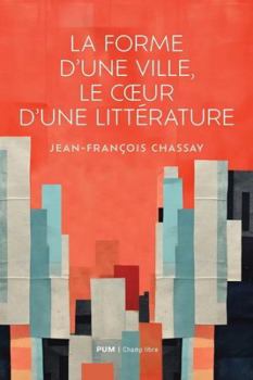 Paperback La forme d'une ville, le coeur d'une littérature [French] Book