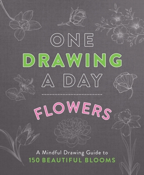 Paperback One Drawing a Day: Flowers: A Mindful Drawing Guide to 150 Beautiful Blooms Book