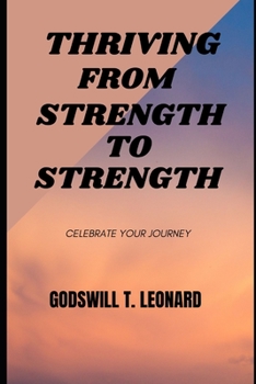 THRIVING FROM STRENGTH TO STRENGTH: Celebrate Your Journey