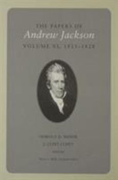 The Papers of Andrew Jackson: 1825-1828 (Papers of Andrew Jackson) - Book #6 of the Papers of Andrew Jackson