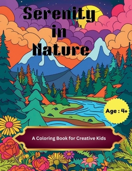 Paperback Serenity in Nature: A Coloring Book for Creative Kids Book