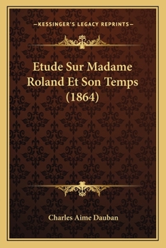 Paperback Etude Sur Madame Roland Et Son Temps (1864) [French] Book