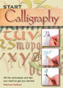 Paperback Start Calligraphy: All the Techniques and Tips You Need to Get You Started Book