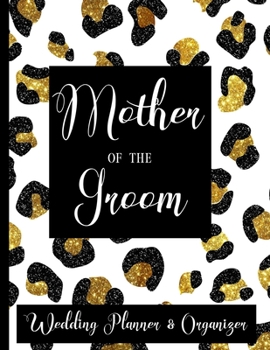 Mother of The Groom Wedding Planner Organizer: Checklist, Worksheets, Budget & more | Mother of the Groom Gifts | Animal Print Gold Glitter & Black