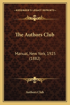Paperback The Authors Club: Manual, New York, 1925 (1882) Book