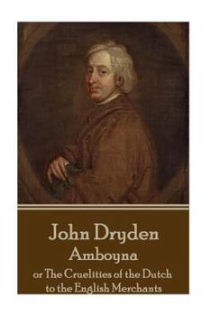 Paperback John Dryden - Amboyna: or The Cruelities of the Dutch to the English Merchants Book