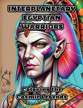 Paperback Interplanetary Egyptian Warriors: Coloring the Cosmic Legends Book