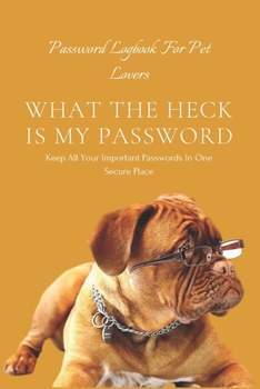 Paperback What the Heck Is My Password: An alphabetically organized pocket size premium password logbook matching your aesthetic sense. It has table of conten Book