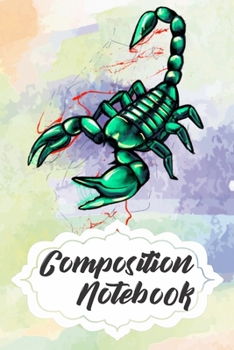 Paperback Composition Notebook: 110 Blank Lined Papers - 6x9 Personalized Customized Scorpion Composition Notebook Journal Gift For Scorpion Lovers Book