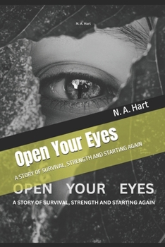 Paperback Open Your Eyes: A STORY OF SURVIVAL, STRENGTH AND STARTING AGAIN Book
