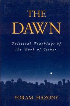 Hardcover The Dawn: Political Teachings of the Book of Esther Book