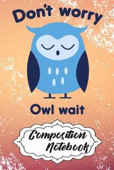 Paperback Composition Notebook: 110 Blank Lined Papers - 6x9 Personalized Customized Owl Composition Notebook Journal Gift For Owl Lovers Book