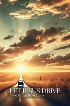 Let Jesus Drive - Small Group Bible Study