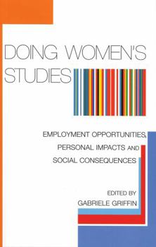 Paperback Doing Women's Studies: Employment Opportunities, Personal Impacts and Social Consequences Book
