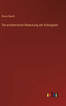 Hardcover Die erzieherische Bedeutung der Kulturgüter [German] Book