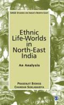 Hardcover Ethnic Life-Worlds in North-East India: An Analysis Book