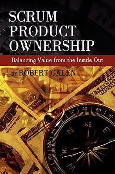 Paperback SCRUM Product Ownership -- Balancing Value From the Inside Out Book