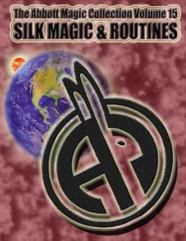 Paperback The Abbott Magic Collection Volume 15: Silk Magic & Routines Book