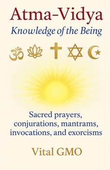 Paperback Atma-Vidya Knowledge of the Being Sacred Prayers, Conjurations, Mantrams, Invocations, and Exorcisms Book