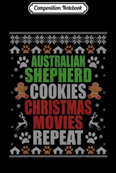 Paperback Composition Notebook: Australian Shepherd Cookies Christmas Movies Repeat Journal/Notebook Blank Lined Ruled 6x9 100 Pages Book