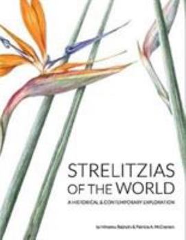 Hardcover Strelitzias of the world: A historical & contemporary exploration Book