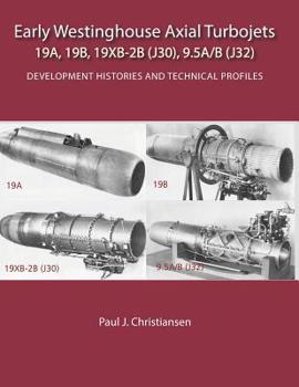 Paperback Early Westinghouse Axial Turbojets: Development Histories and Technical Profiles Book