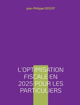 L'optimisation fiscale en 2025 pour les particuliers (French Edition)