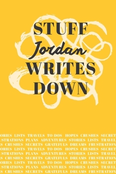 Paperback Stuff Jordan Writes Down: Personalized Journal / Notebook (6 x 9 inch) with 110 wide ruled pages inside [Mustard Yellow] Book