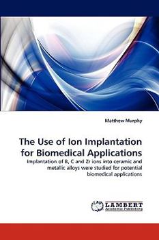 Paperback The Use of Ion Implantation for Biomedical Applications Book