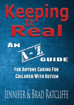 Paperback Keeping It Real - An A - Z Guide for Anyone Caring for Children With Autism Book
